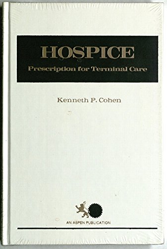 Beispielbild fr Hospice, Prescription for Terminal Care zum Verkauf von Pride and Prejudice-Books
