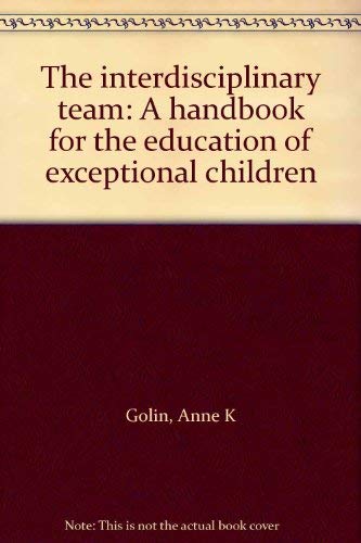 Imagen de archivo de The Interdisciplinary Team : A Handbook for the Education of Exceptional Children a la venta por Better World Books