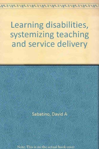 Stock image for Learning Disabilities : Systemizing Teaching and Service Delivery for sale by Better World Books