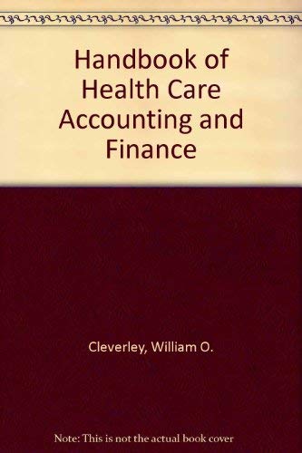 Handbook of health care accounting and finance (9780894433641) by William O. Cleverley