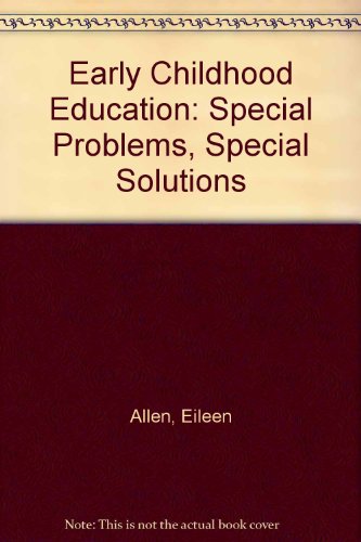 Beispielbild fr Early Childhood Education : Special Problems, Special Solutions zum Verkauf von Better World Books