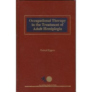 Beispielbild fr Occupational Therapy in the Treatment of Adult Hemiplegia zum Verkauf von Wonder Book