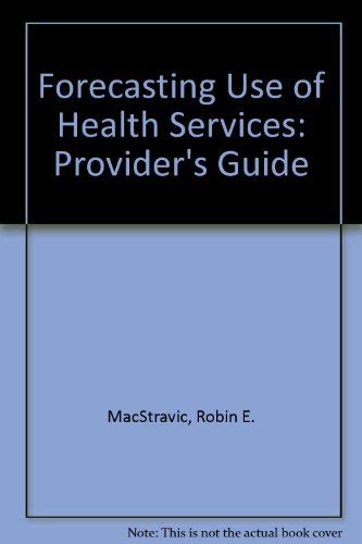 Forecasting Use of Health Services: A Provider's Guide