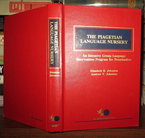 Stock image for The Piagetian Language Nursery: An Intensive Group Language Intervention Program for Preschoolers for sale by Peace of Mind Bookstore