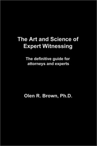 Beispielbild fr The Art and Science of Expert Witnessing: The Definitve Guide for Attorneys and Experts zum Verkauf von HPB-Diamond