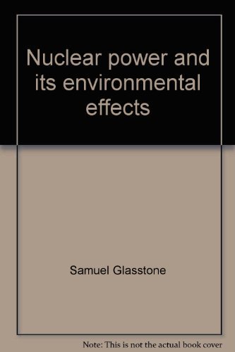 Stock image for NUCLEAR POWER AND ITS ENVIRONMENTAL EFFECTS. for sale by de Wit Books