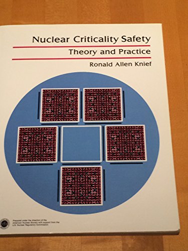 9780894480287: Nuclear Criticality Safety: Theory and Practice