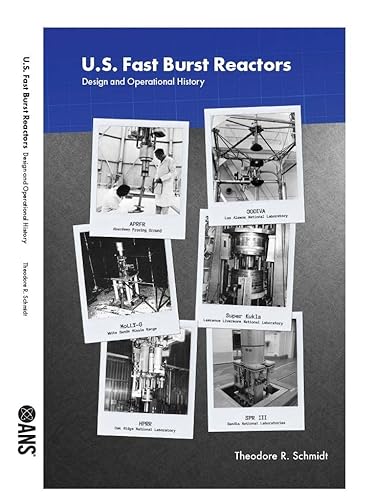 Stock image for U.S. Fast Burst Reactors: Design and Operational History for sale by Xochi's Bookstore & Gallery