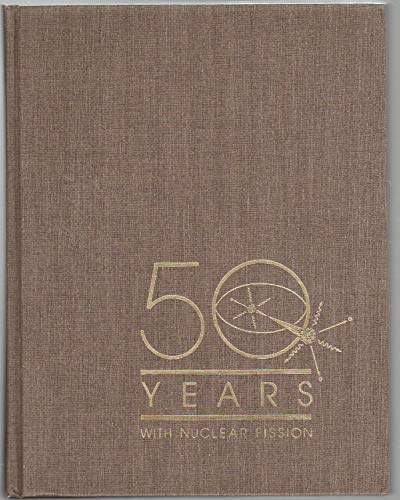 Stock image for 50 Years With Nuclear Fission, National Academy of Sciences Washington, D.C. and Natl Institute of Standards and Technology, Gaithersburg, Md. Apr 89 for sale by Discover Books