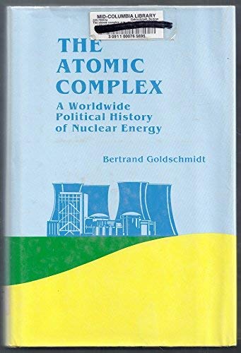 Beispielbild fr The Atomic Complex : A Worldwide Political History of Nuclear Energy zum Verkauf von Better World Books