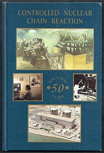 Beispielbild fr Controlled Nuclear Chain Reaction: The First 50 Years zum Verkauf von Cambridge Rare Books