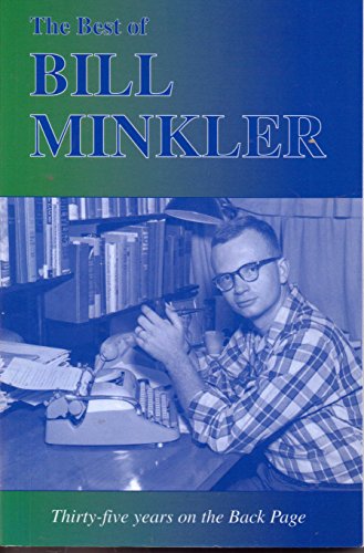 Imagen de archivo de The Best of Bill Minkler: Thirty-Five Years on the Back Page a la venta por Artless Missals