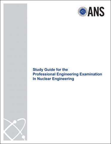 Study Guide for the Professional Engineering Examination In Nuclear Engineering (9780894485688) by Ans