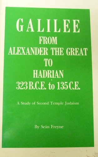 9780894530999: Galilee, from Alexander the Great to Hadrian, 323 B.C.E. to 135 C.E: A study of Second Temple Judaism (University of Notre Dame Center for the Study of Judaism and Christianity in Antiquity)