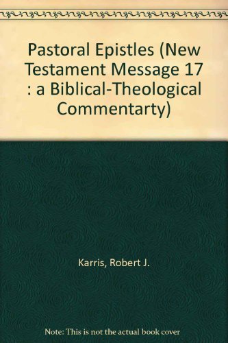 9780894531408: Pastoral Epistles (New Testament Message 17 : A Biblical-Theological Commentarty)