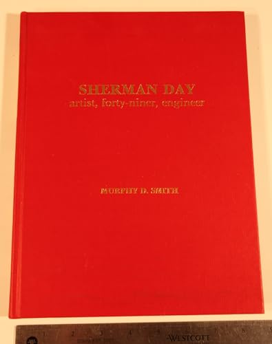 Beispielbild fr Sherman Day: Artist Engineer and Forty Niner zum Verkauf von My Dead Aunt's Books