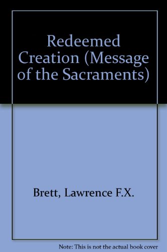 Imagen de archivo de Redeemed Creation (Message of the Sacraments) a la venta por Tall Stories BA
