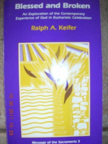 Beispielbild fr Blessed and Broken: An Exploration of the Contemporary Experience of God in Eucharistic Celebration zum Verkauf von Redux Books