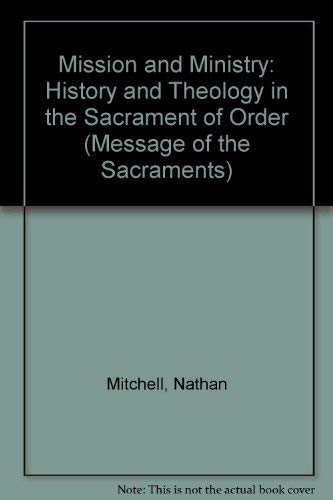 Beispielbild fr Mission and Ministry History and Theology in the Sacrament of Order (Message of the Sacraments, Volume 6) zum Verkauf von Better World Books