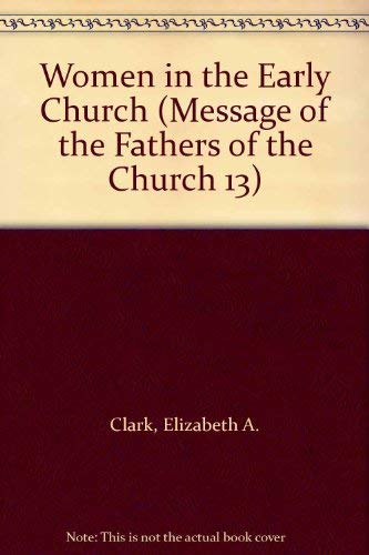 Stock image for Women in the Early Church (Message of the Fathers of the Church 13) for sale by Pella Books