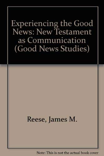 Beispielbild fr Experiencing the Good News: The New Testament as Communication [Good News Studies, 10] zum Verkauf von Windows Booksellers
