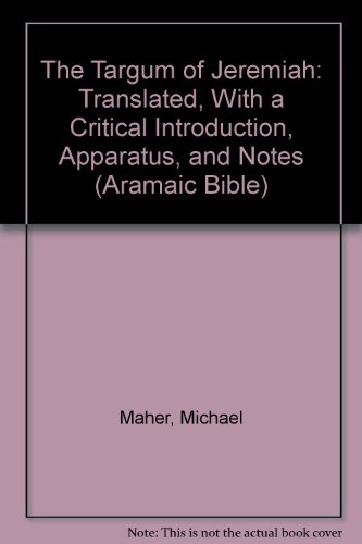 The Targum of Jeremiah: Translated, With a Critical Introduction, Apparatus, and Notes (ARAMAIC BIBLE) (9780894534812) by Maher, Michael; Cathcart, Kevin
