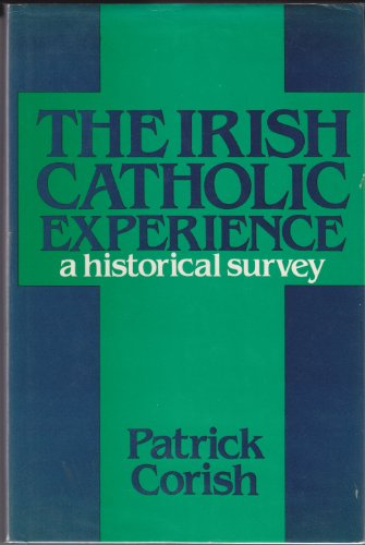 Imagen de archivo de THE IRISH CATHOLIC EXPERIENCE: A HISTORICAL SURVEY a la venta por Terra Firma Books