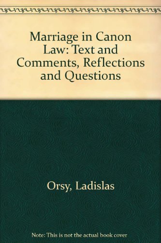 Marriage in Canon Law : Texts and Comments, Reflections and Questions