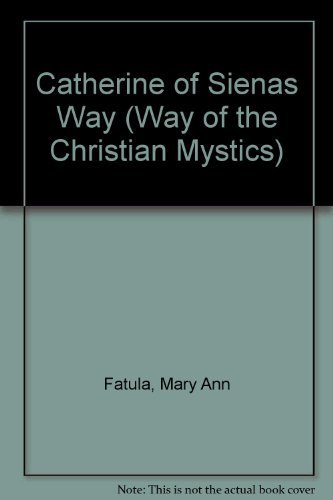 Beispielbild fr Catherine of Sienas Way (Way of the Christian Mystics) zum Verkauf von HPB-Ruby