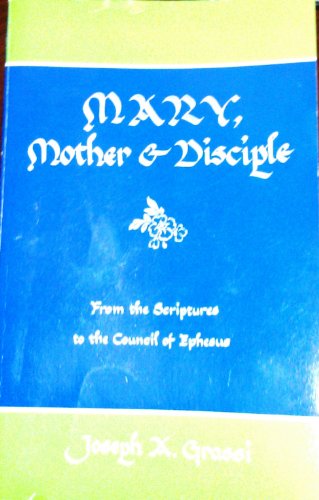 Stock image for Mary, Mother and Disciple: From the Scriptures to the Council of Ephesus for sale by ThriftBooks-Atlanta