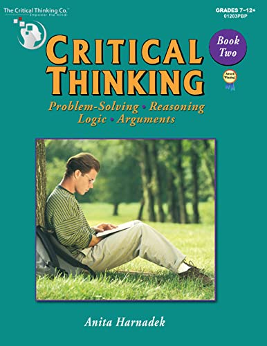 9780894550591: Critical Thinking Book Two - Problem Solving, Reasoning, Logic, and Arguments Student Workbook (Grades 7-12+)