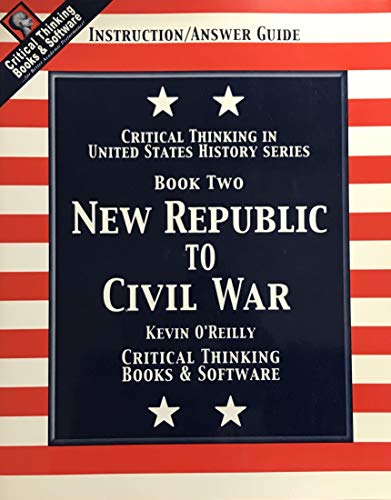Beispielbild fr New Republic to Civil War: Critical Thinking in United States History, Book 2 zum Verkauf von ThriftBooks-Atlanta
