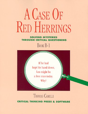 Imagen de archivo de A Case of Red Herrings: Solving Mysteries through Critical Questioning, Book B1 (Grades 7-Adult) a la venta por Goodwill