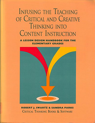 Beispielbild fr Infusing the Teaching of Critical and Creative Thinking into Content Instruction: A Lesson Design Handbook for the Elementary Grades zum Verkauf von HPB-Ruby