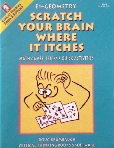 9780894555268: Scratch Your Brain Where It Itches E1-Geometry: Math Games Tricks & Quick Activities