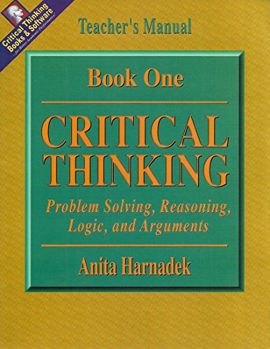 Beispielbild fr Critical Thinking Book One - Teacher's Edition, Instruction/Answer Guide - Problem Solving, Reasoning, Logic, and Arguments (Grades 7-12+) zum Verkauf von Wonder Book