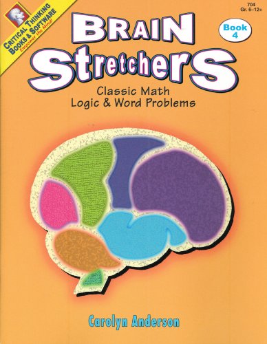 Beispielbild fr Brain Stretchers Bk 4 : Classic Math, Logic, and Word Problems zum Verkauf von Better World Books