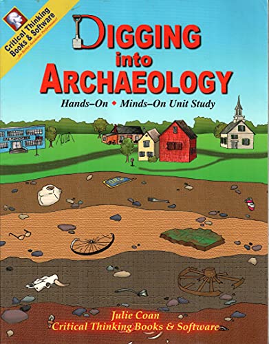 Stock image for Digging into archaeology: Hands-on, minds-on unit study for sale by ThriftBooks-Atlanta