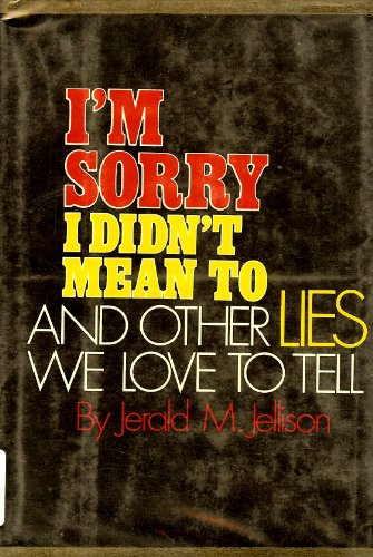 9780894560057: I'm sorry, I didn't mean to, and other lies we love to tell