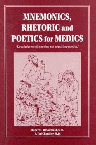 Beispielbild fr Mnemonics, Rhetoric, and Poetics for Medics : Knowledge Worth Spewing Not Requiring Emetics zum Verkauf von Better World Books