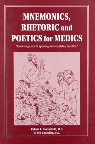Stock image for Mnemonics, Rhetoric, and Poetics for Medics : Knowledge Worth Spewing Not Requiring Emetics for sale by Better World Books