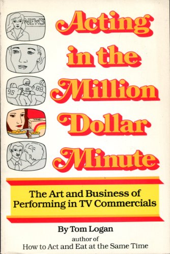 Beispielbild fr Acting in the Million Dollar Minute: The Art and Business of Performing in TV Commercials zum Verkauf von HPB Inc.