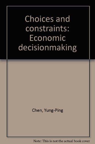 Stock image for Choices and Constraints : Economic Decisionmaking for sale by Better World Books