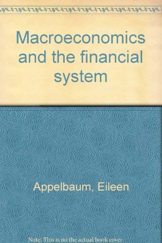 Macroeconomics and the financial system (9780894630637) by Appelbaum, Eileen