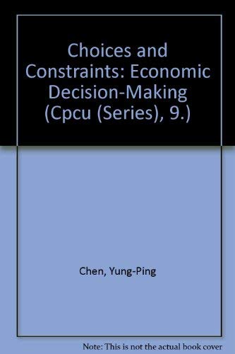 Imagen de archivo de Choices and Constraints: Economic Decision-Making (Cpcu (Series), 9.) a la venta por HPB Inc.