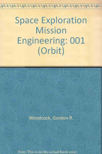 Space Exploration: Missions Engineering (9780894640254) by Woodcock, Gordon R.