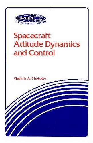 9780894640315: Spacecraft Attitude Dynamics and Control (Orbit, a Foundation Series)