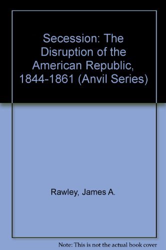 Beispielbild fr Secession : The Disruption of the American Republic, 1844-1861 zum Verkauf von Better World Books