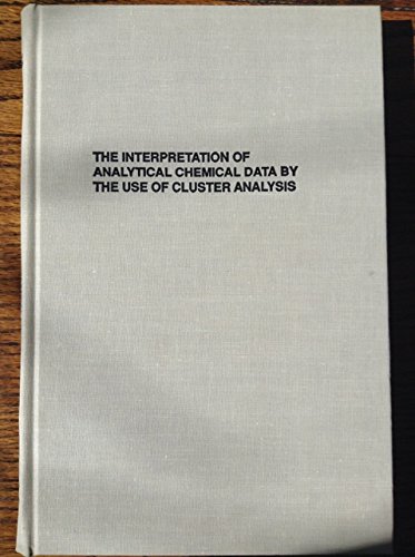 9780894643583: The Interpretation of Analytical Chemical Data by the Use of Cluster Analysis