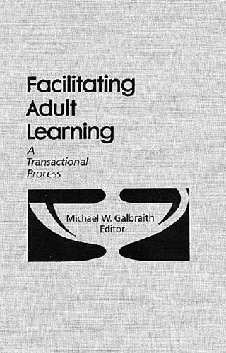 Beispielbild fr Facilitating Adult Learning : A Transactional Process zum Verkauf von Better World Books